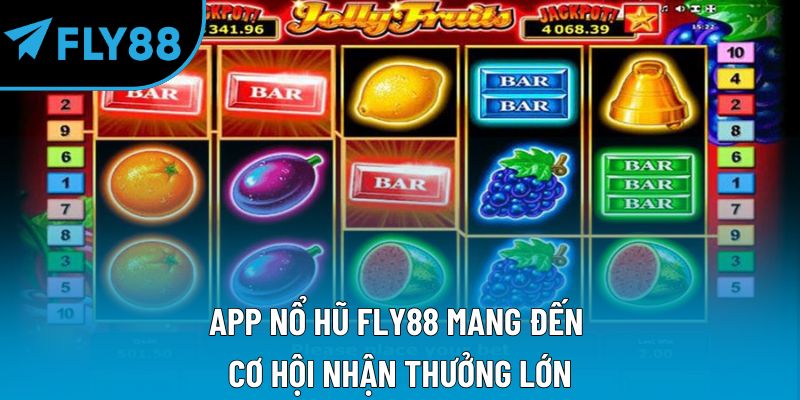 App nổ hũ Fly88 mang đến cơ hội nhận thưởng lớn